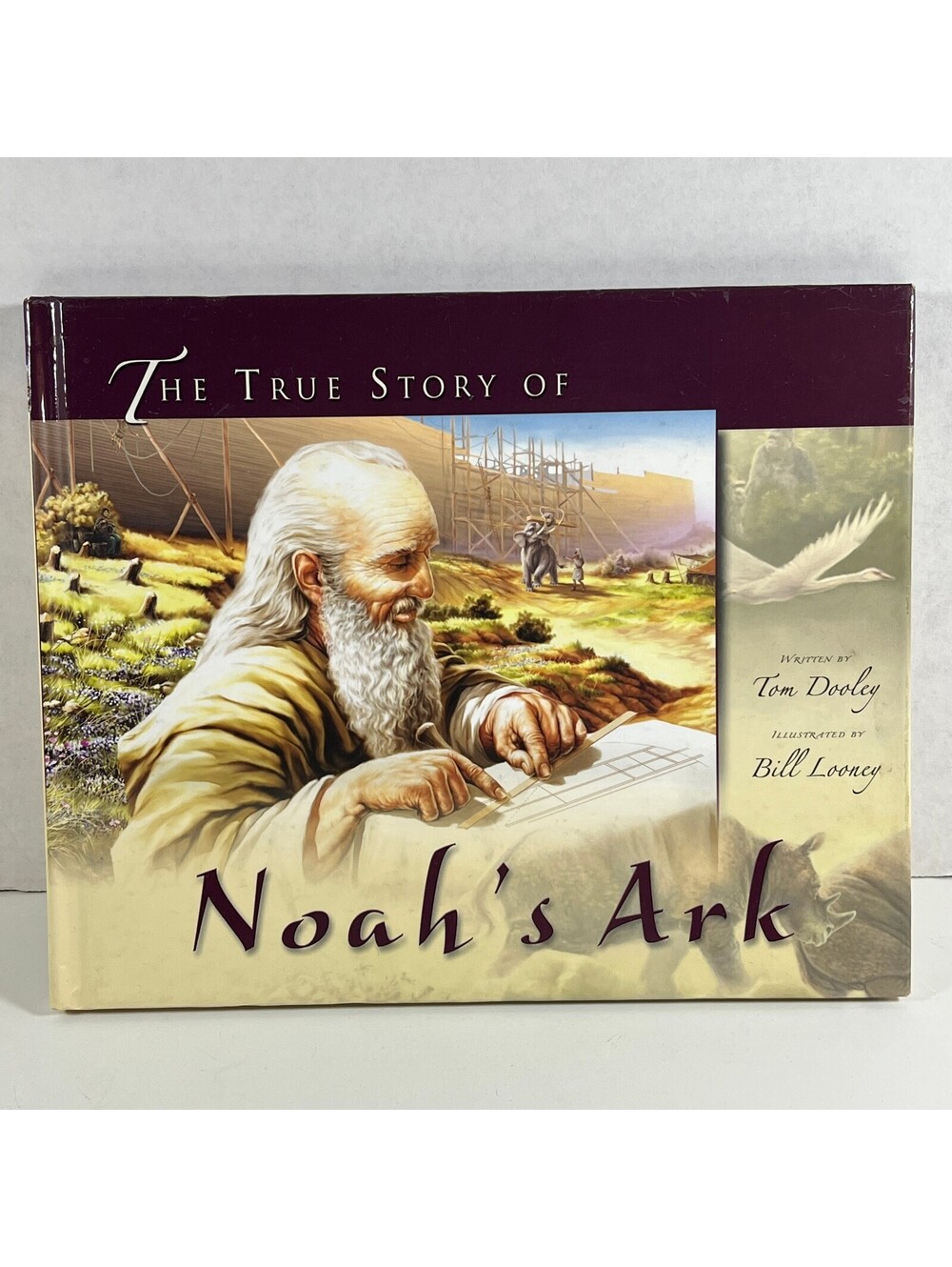 The True Story of Noah's Ark by Tom Dooley, Illustrated by Bill Looney